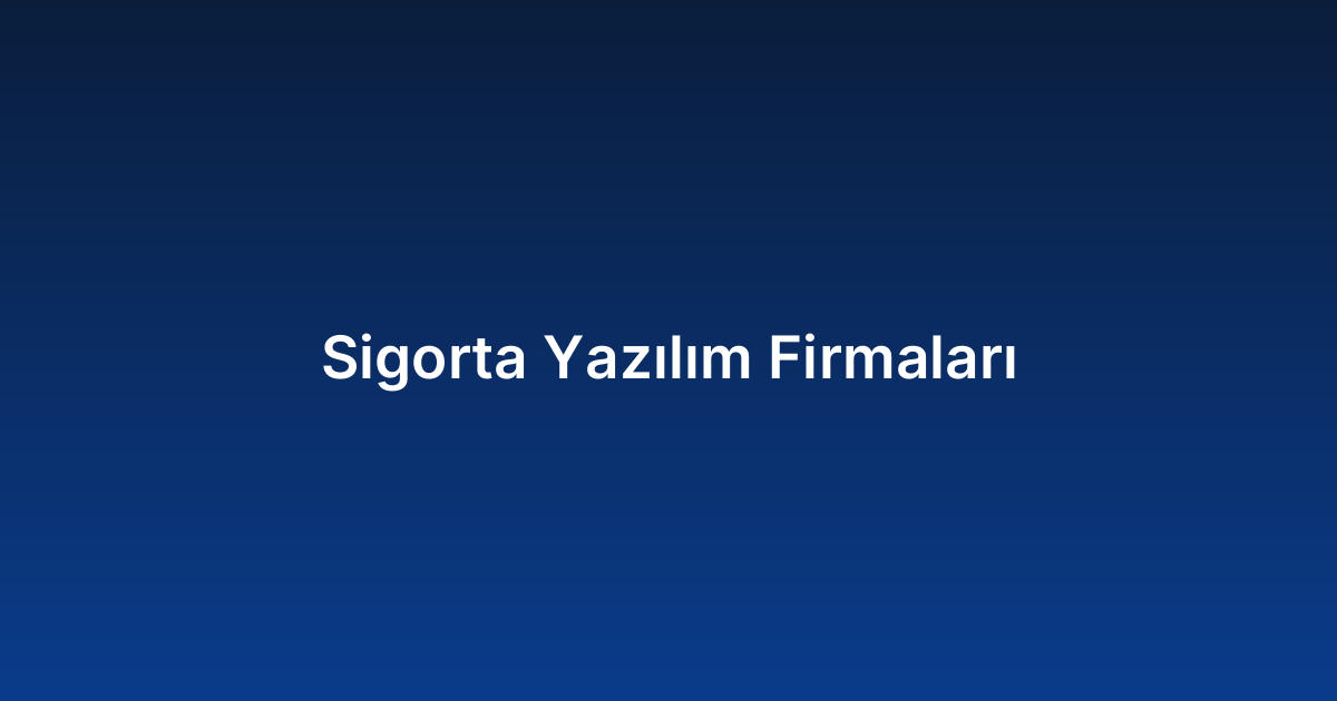 Sigorta Yazılım Firmaları