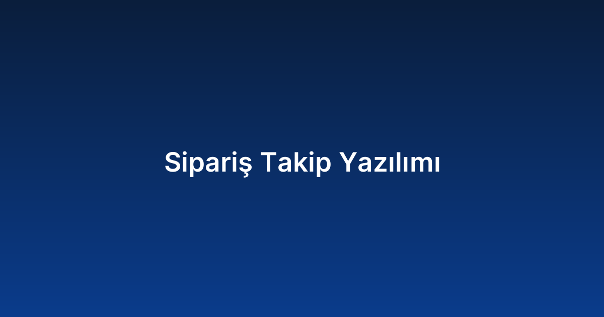 Sipariş Takip Yazılımı