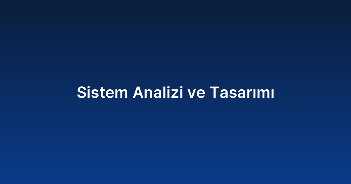Sistem Analizi ve Tasarımı