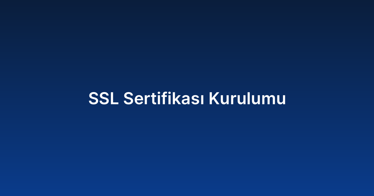 SSL Sertifikası Kurulumu