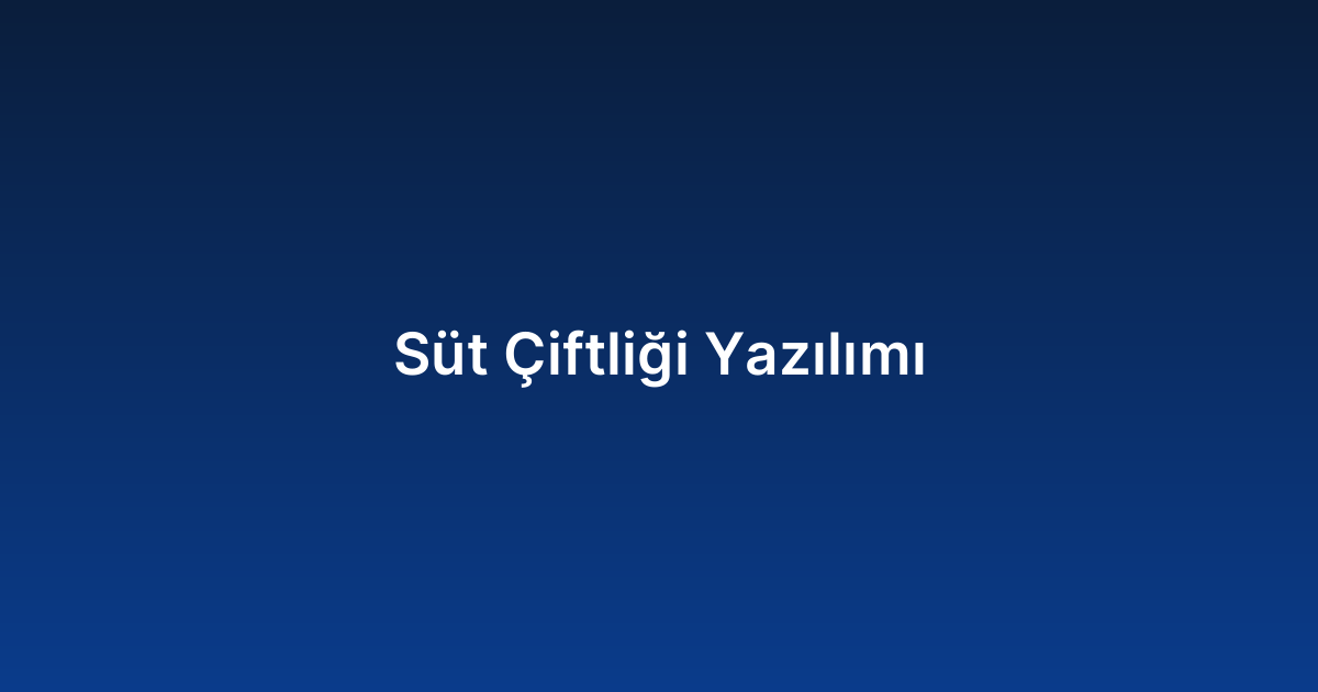 Süt Çiftliği Yazılımı