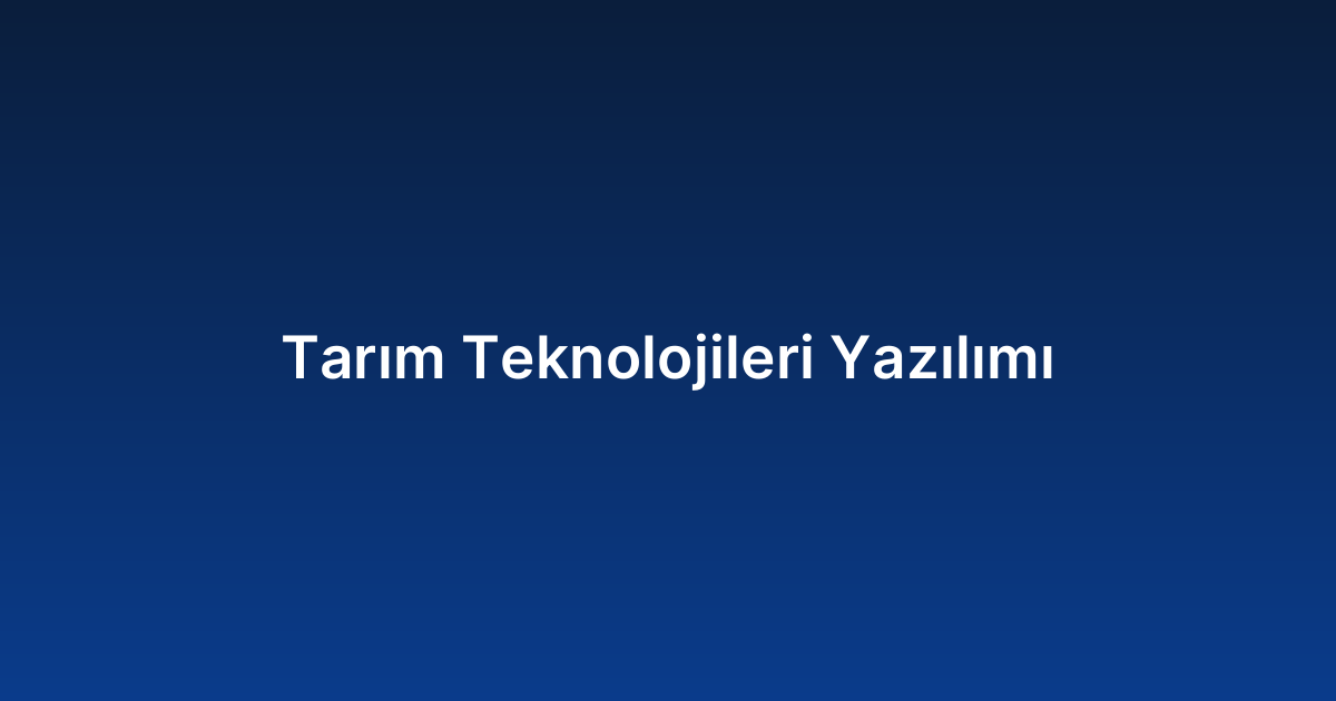 Tarım Teknolojileri Yazılımı