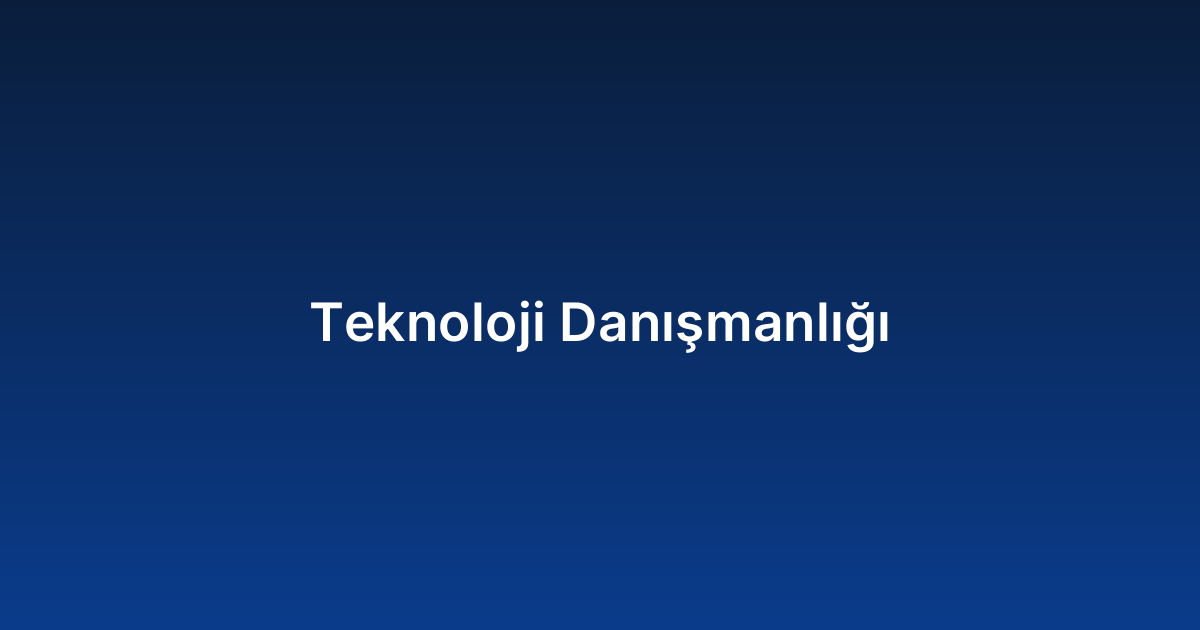 Teknoloji Danışmanlığı