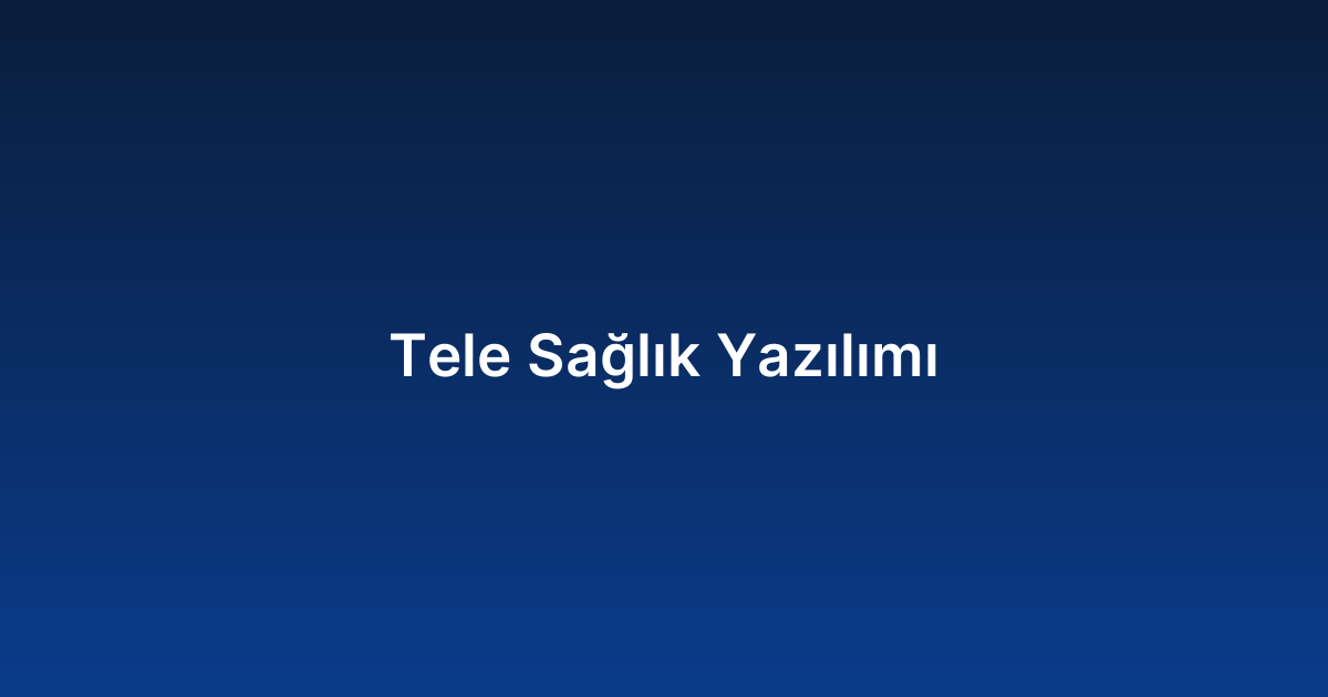 Tele Sağlık Yazılımı