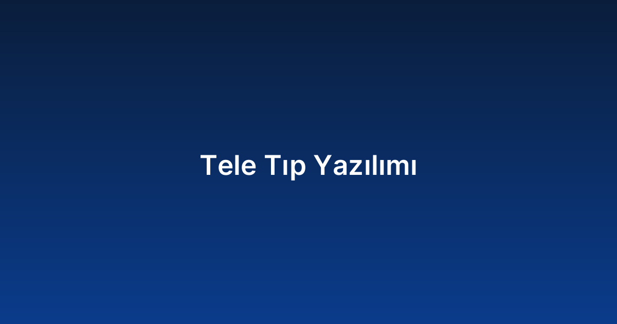 Tele Tıp Yazılımı