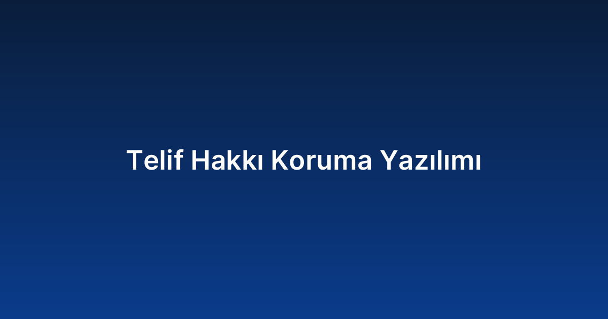 Telif Hakkı Koruma Yazılımı