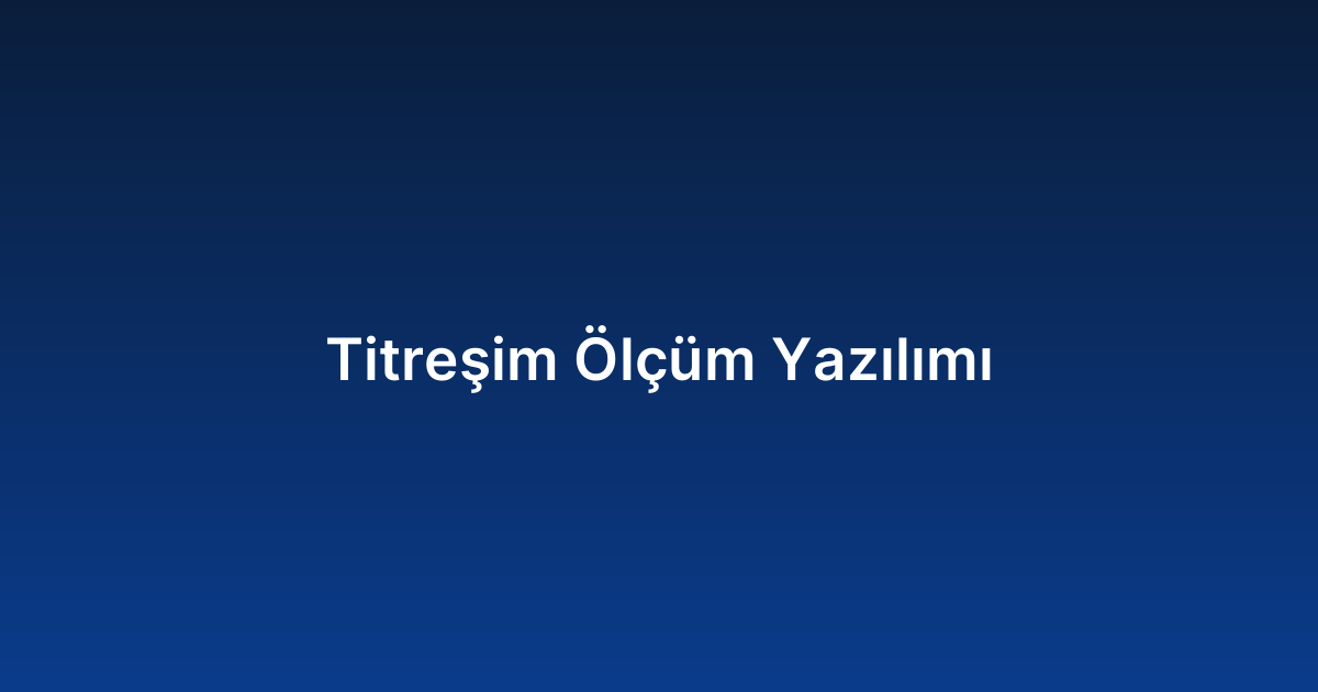 Titreşim Ölçüm Yazılımı