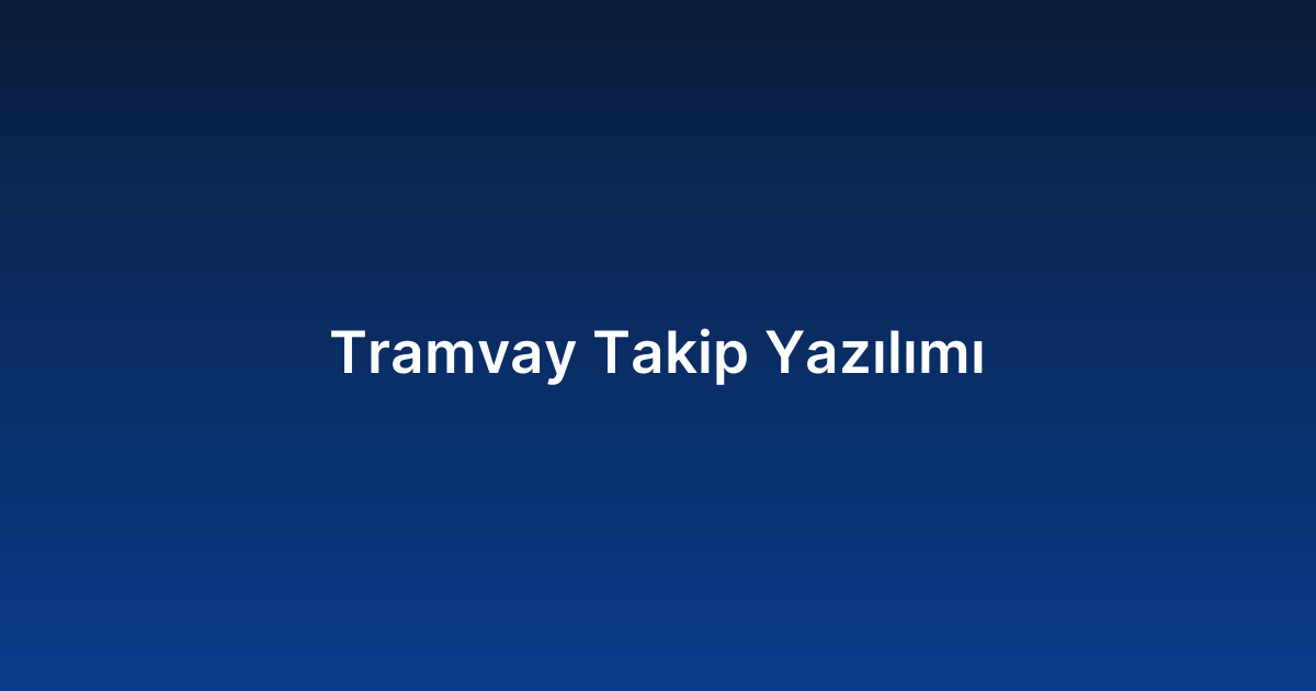 Tramvay Takip Yazılımı