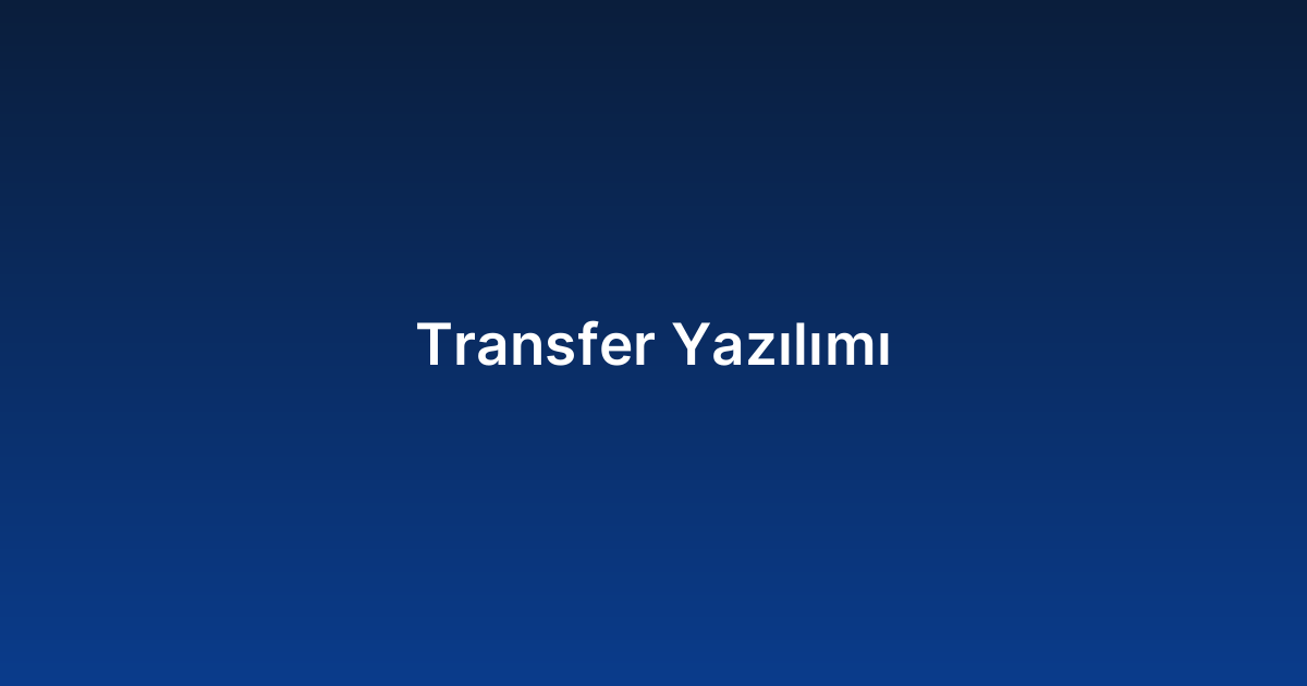 Transfer Yazılımı