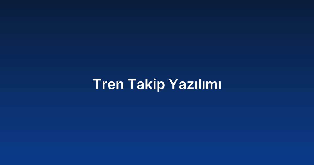 Tren Takip Yazılımı