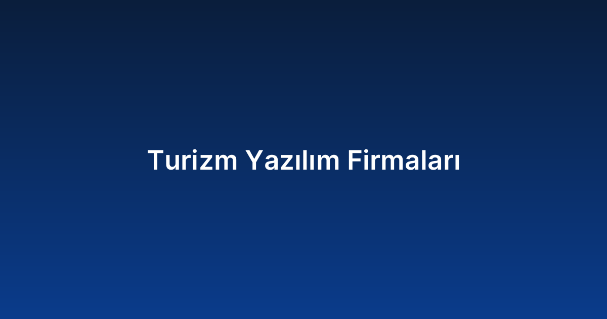 Turizm Yazılım Firmaları