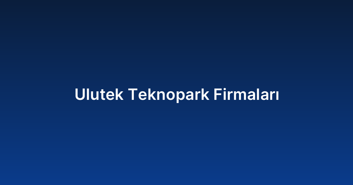 Ulutek Teknopark Firmaları
