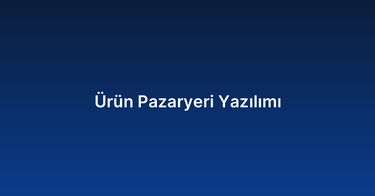 Ürün Pazaryeri Yazılımı