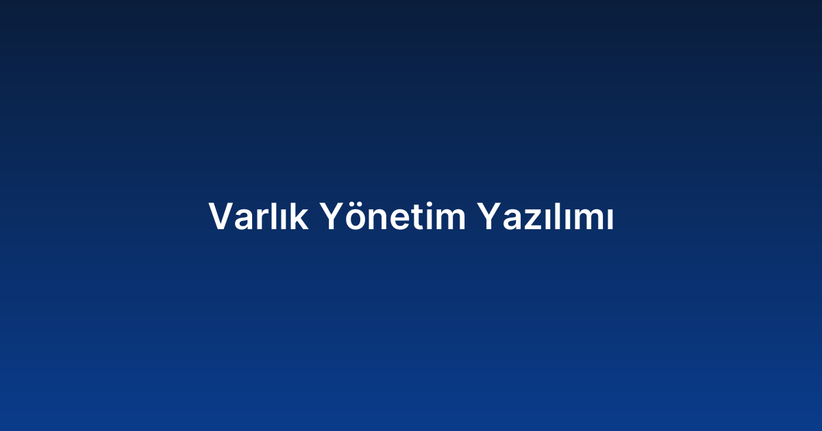 Varlık Yönetim Yazılımı