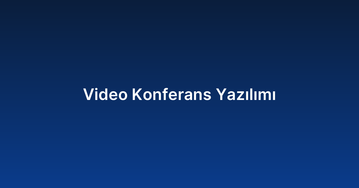 Video Konferans Yazılımı