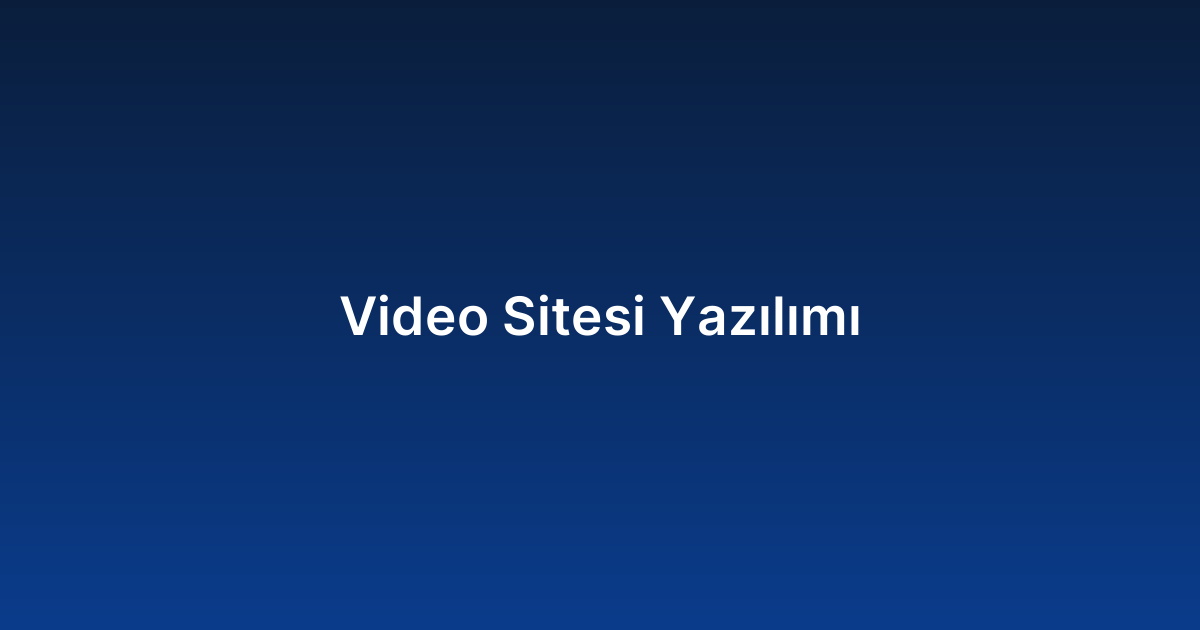 Video Sitesi Yazılımı