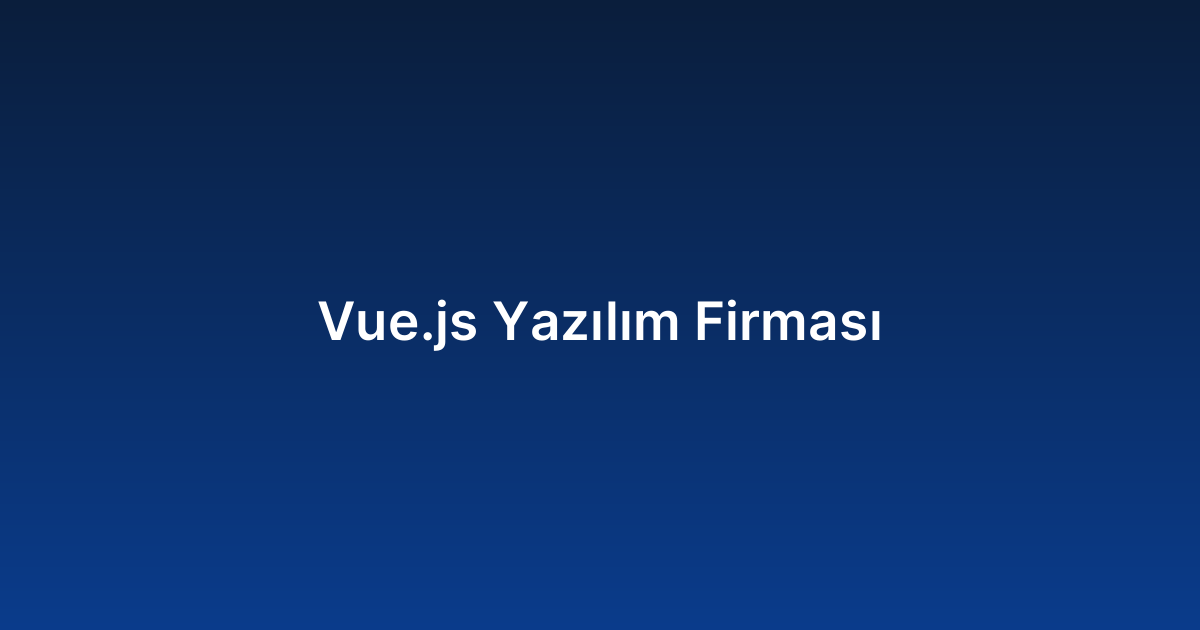 Vue.js Yazılım Firması