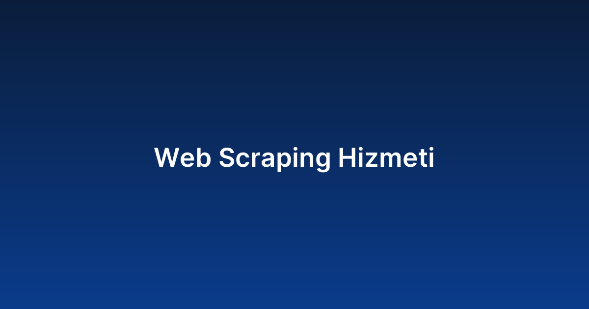 Web Scraping Hizmeti