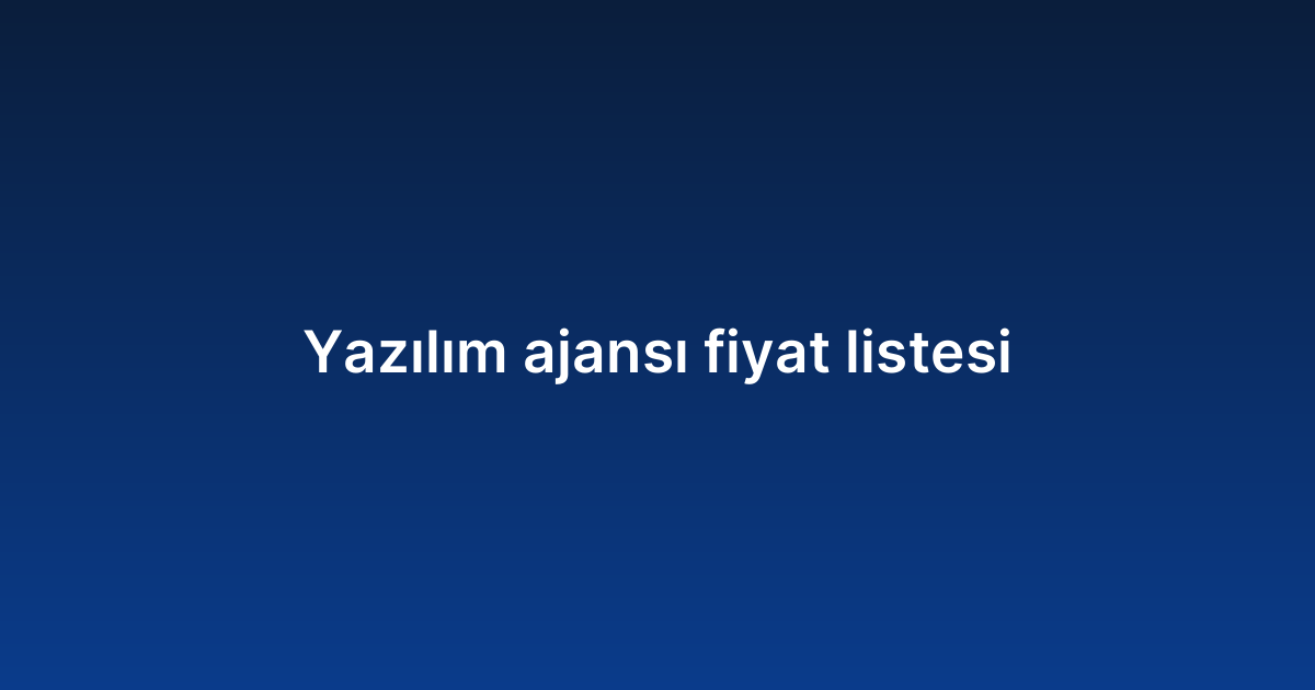 Yazılım ajansı fiyat listesi