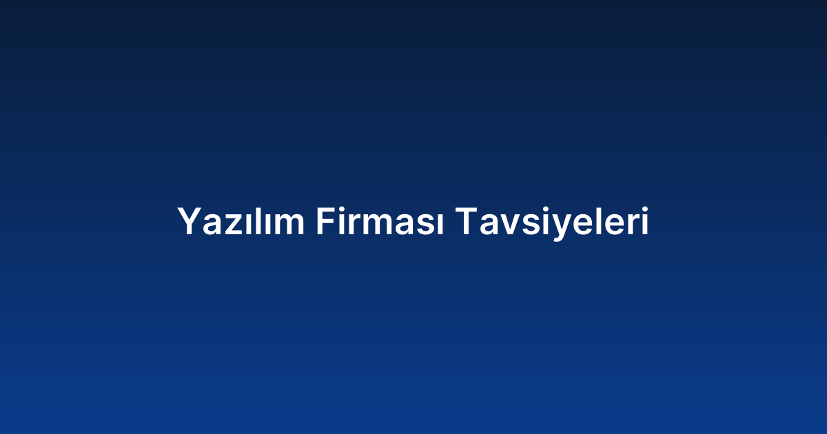 Yazılım Firması Tavsiyeleri