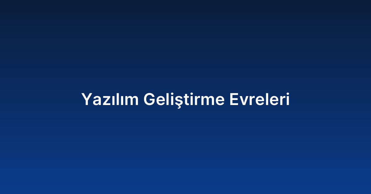 Yazılım Geliştirme Evreleri