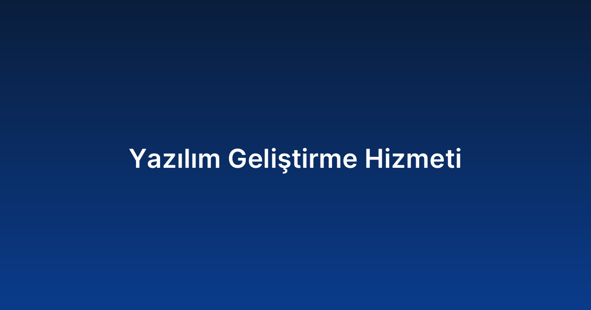 Yazılım Geliştirme Hizmeti