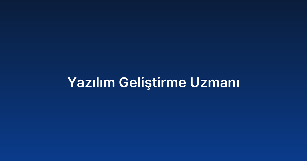 Yazılım Geliştirme Uzmanı