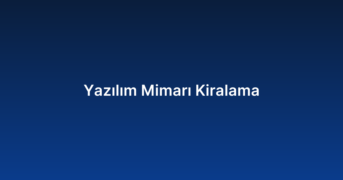 Yazılım Mimarı Kiralama
