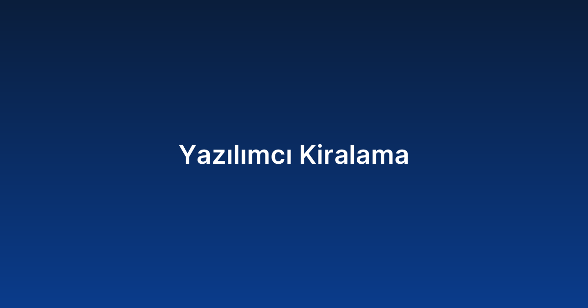 Yazılımcı Kiralama