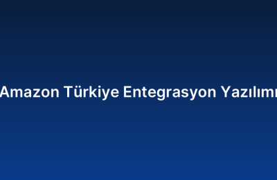 Amazon Türkiye Entegrasyon Yazılımı