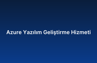 Azure Yazılım Geliştirme Hizmeti