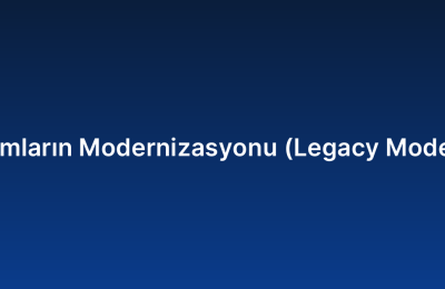 Eski Yazılımların Modernizasyonu (Legacy Modernization)
