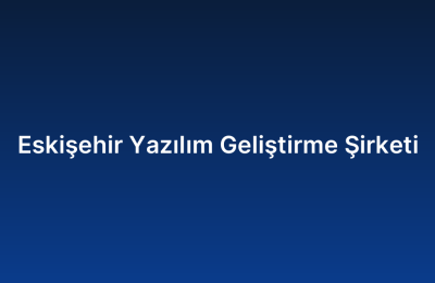 Eskişehir Yazılım Geliştirme Şirketi
