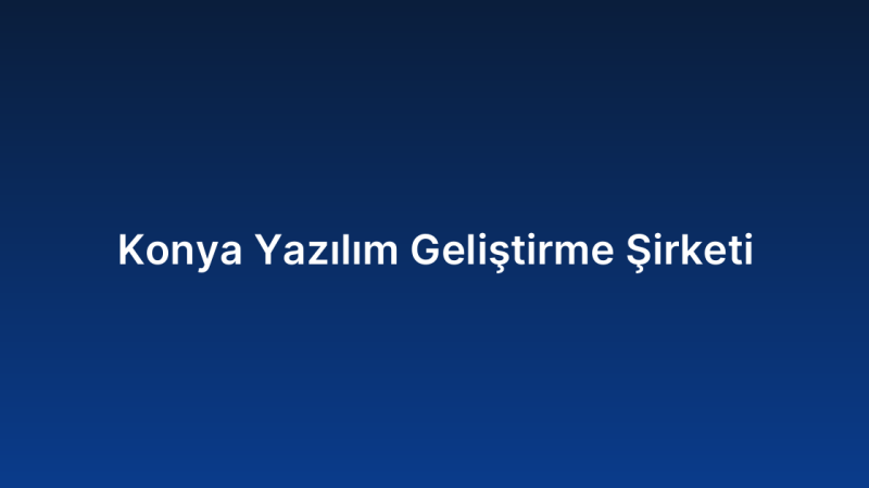 Konya Yazılım Geliştirme Şirketi