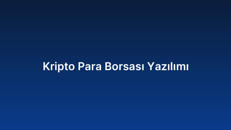 Kripto Para Borsası Yazılımı