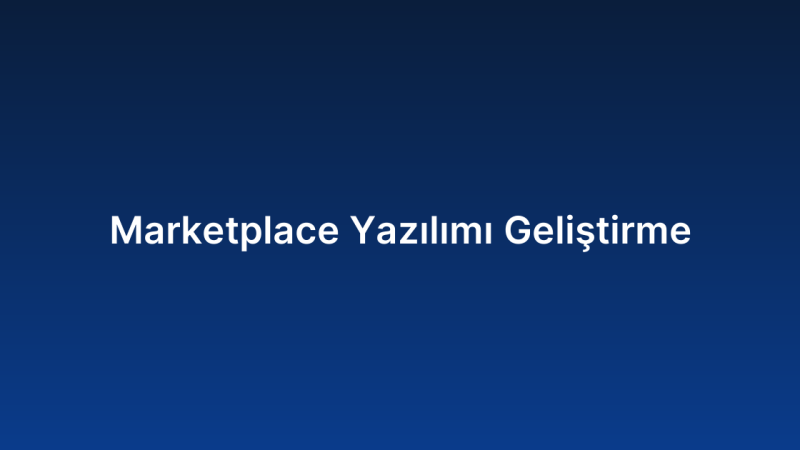 Marketplace Yazılımı Geliştirme