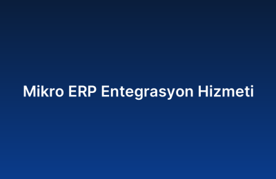 Mikro ERP Entegrasyon Hizmeti