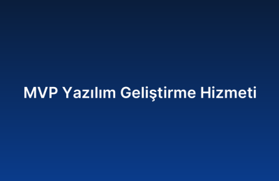 MVP Yazılım Geliştirme Hizmeti