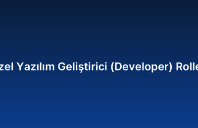 Özel Yazılım Geliştirici (Developer) Rolleri