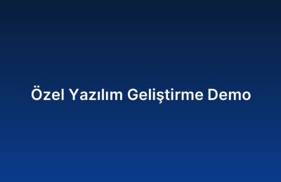 Özel Yazılım Geliştirme Demo
