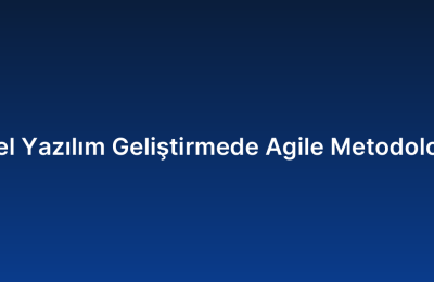 Özel Yazılım Geliştirmede Agile Metodolojisi