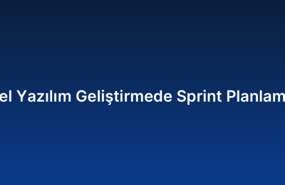 Özel Yazılım Geliştirmede Sprint Planlaması