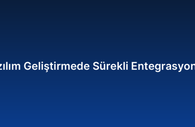 Özel Yazılım Geliştirmede Sürekli Entegrasyon (CI/CD)