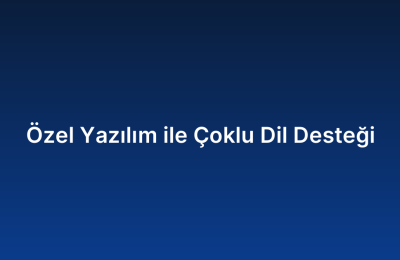 Özel Yazılım ile Çoklu Dil Desteği