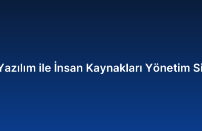 Özel Yazılım ile İnsan Kaynakları Yönetim Sistemi