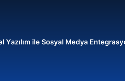Özel Yazılım ile Sosyal Medya Entegrasyonu