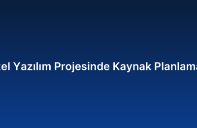 Özel Yazılım Projesinde Kaynak Planlaması