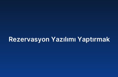 Rezervasyon Yazılımı Yaptırmak