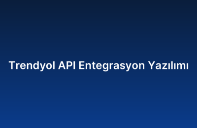 Trendyol API Entegrasyon Yazılımı