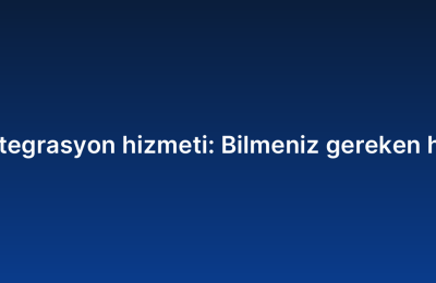 API entegrasyon hizmeti: Bilmeniz gereken her şey